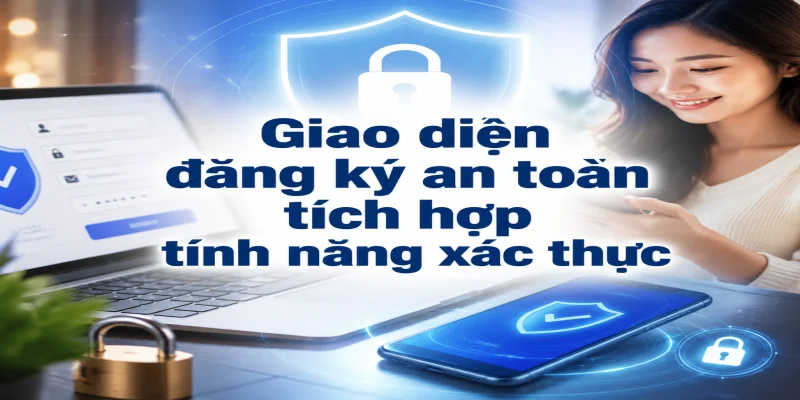 Giao diện đăng ký an toàn tích hợp tính năng xác thực hai lớp của nhà cái VNLOTO